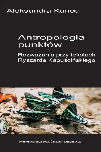Okładka książki „Antropologia punktów. Rozważania przy tekstach Ryszarda Kapuścińskiego”