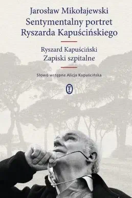 Okładka książki „Sentymentalny portret Ryszarda Kapuścińskiego”