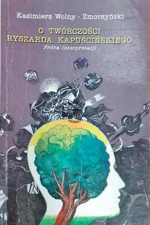 Okładka książki „O twórczości Ryszarda Kapuścińskiego. Próba interpretacji”