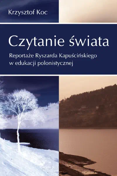 Okładka książki „Czytanie świata. Reportaże Ryszarda Kapuścińskiego w edukacji polonistycznej”