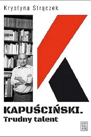 Okładka książki „Kapuściński. Trudny talent”