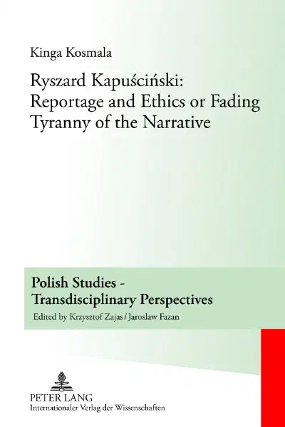 Okładka książki „Ryszard Kapuściński: Reportage and Ethics or Fading Tyranny of the Narrative”