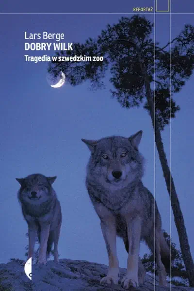 Okładka książki „Dobry wilk. Tragedia w szwedzkim zoo”