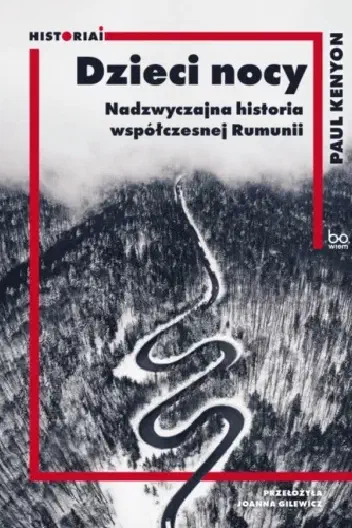 Okładka książki „Dzieci nocy. Nadzwyczajna historia współczesnej Rumunii”