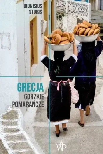 Okładka książki „Grecja. Gorzkie pomarańcze”