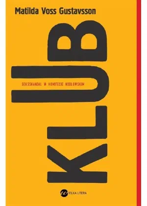 Okładka książki „Klub. Seksskandal w komitecie noblowskim”