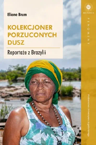 Okładka książki „Kolekcjoner porzuconych dusz. Reportaże z Brazylii”