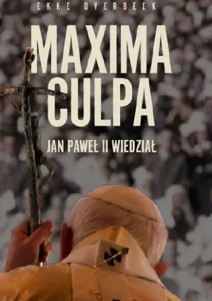 Okładka książki „Maxima Culpa. Jan Paweł II wiedział”