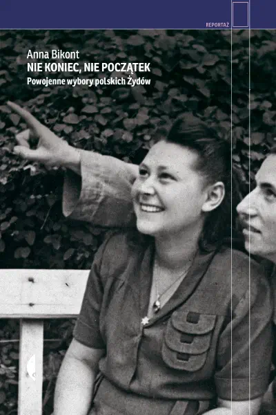 Okładka książki „Nie koniec, nie początek. Powojenne wybory polskich Żydów”