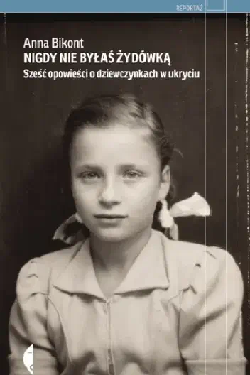 Okładka książki „Nigdy nie byłaś Żydówką. Sześć opowieści o dziewczynkach w ukryciu”