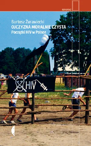 Okładka książki „Ojczyzna moralnie czysta. Początki HIV w Polsce”