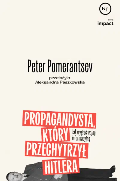 Okładka książki „Propagandysta, który przechytrzył Hitlera. Jak wygrać wojnę informacyjną”