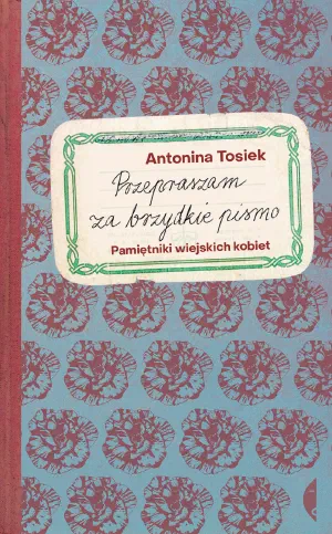 Okładka książki „Przepraszam za brzydkie pismo. Pamiętniki wiejskich kobiet”