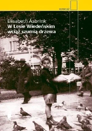 Okładka książki „W lesie wiedeńskim wciąż szumią drzewa”