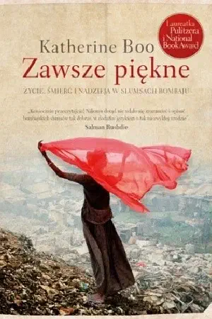 Okładka książki „Zawsze piękne. Życie, śmierć i nadzieja w slumsach Bombaju”