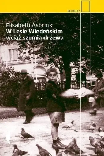 Okładka książki „W lesie wiedeńskim wciąż szumią drzewa”
