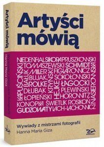 Artyści mówią. Wywiady z mistrzami fotografii